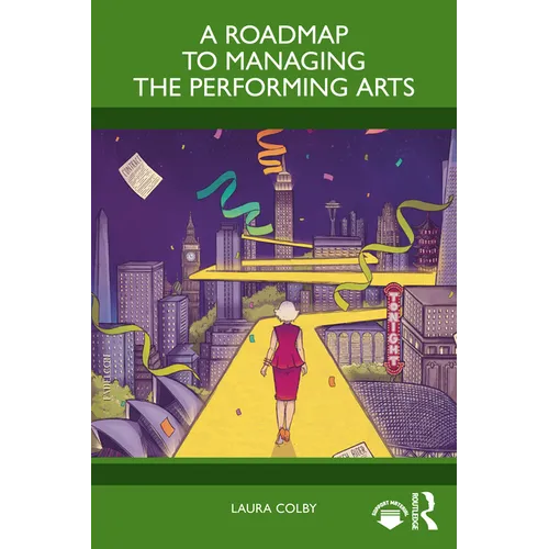 A Roadmap to Managing the Performing Arts - Paperback