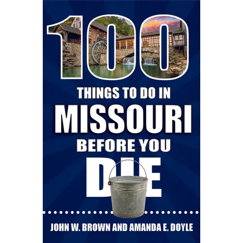 100 Things to Do in Missouri Before You Die - Paperback