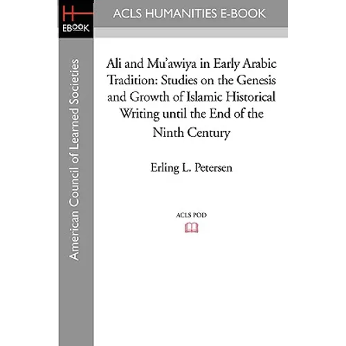 Ali and Mu'awiya in Early Arabic Tradition: Studies on the Genesis and Growth of Islamic Historical Writing Until the End of the Ninth Century - Paperback