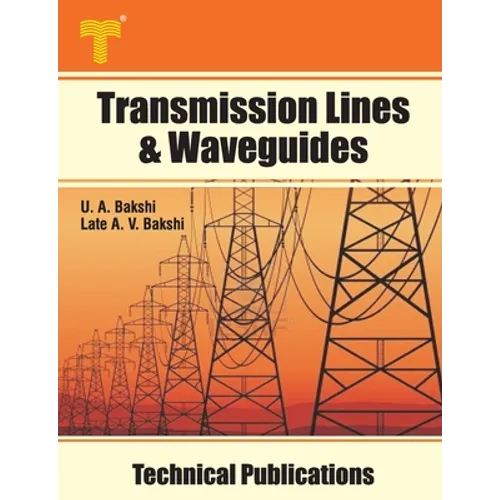Transmission Lines & Waveguides: Four Terminal Networks, Filters, Theory of Transmission Lines and Waveguides - Paperback