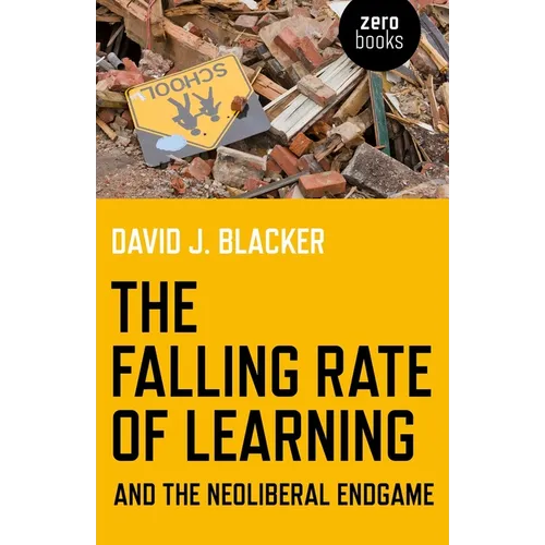 The Falling Rate of Learning and the Neoliberal Endgame - Paperback