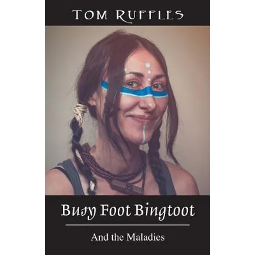 Busy Foot Bingtoot: And the Maladies - Paperback