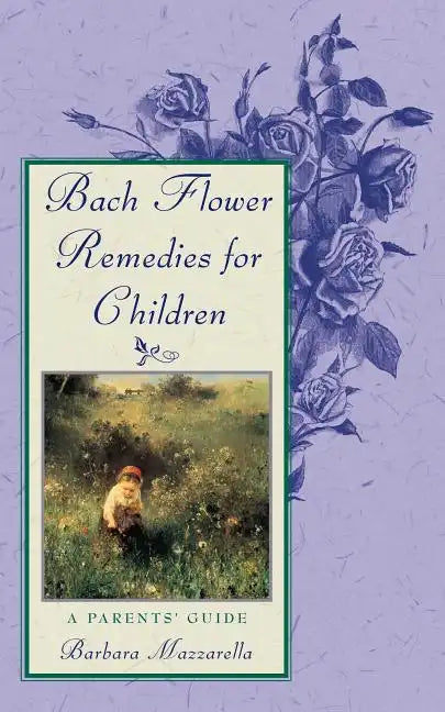 Bach Flower Remedies for Children: A Parents' Guide - Paperback