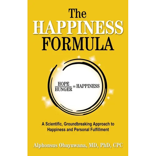 The Happiness Formula: A Scientific, Groundbreaking Approach to Happiness and Personal Fulfillment - Paperback