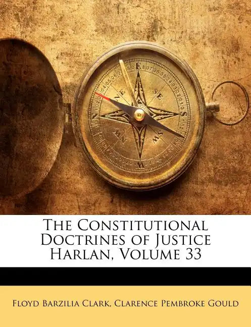The Constitutional Doctrines of Justice Harlan, Volume 33 - Paperback