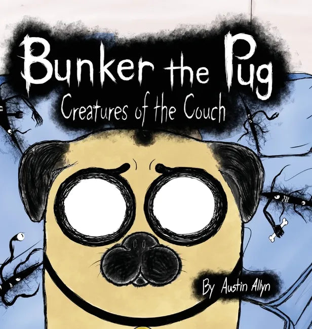 Bunker the Pug: Creatures of the Couch - Hardcover