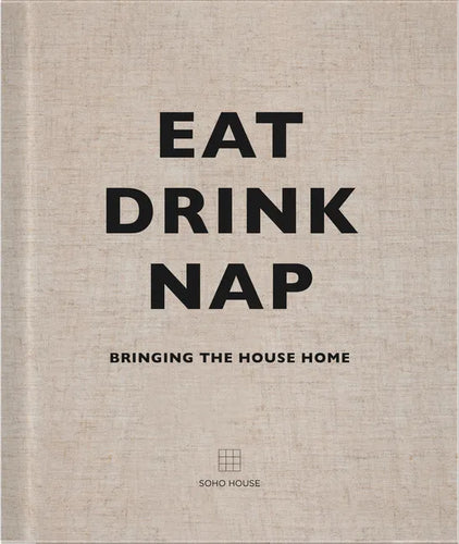 Eat, Drink, Nap: Bringing the House Home - Hardcover