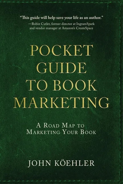 The Pocket Guide to Book Marketing: A Road Map to Marketing Your Book - Paperback
