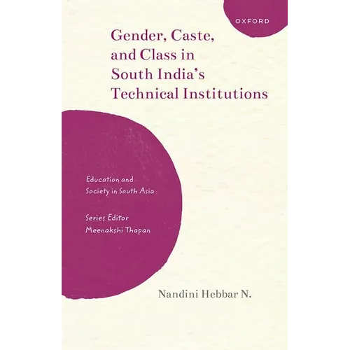 Gender, Caste, and Class in South India's Technical Institutions - Hardcover