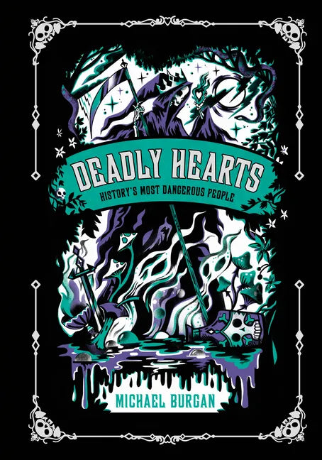 Deadly Hearts: History's Most Dangerous People - Hardcover