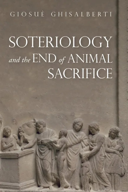 Soteriology and the End of Animal Sacrifice - Hardcover
