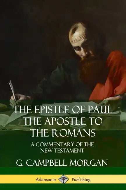 The Epistle of Paul the Apostle to the Romans: A Commentary of the New Testament - Paperback