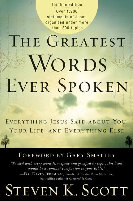 The Greatest Words Ever Spoken: Everything Jesus Said about You, Your Life, and Everything Else (Thinline Ed.) - Paperback