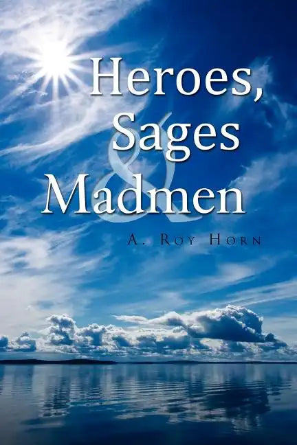 Heroes, Sages & Madmen - Paperback