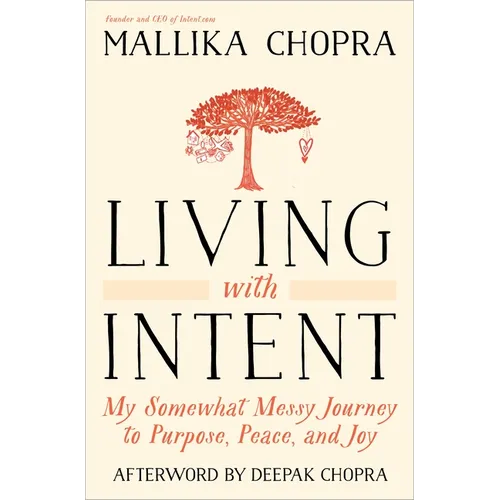 Living with Intent: My Somewhat Messy Journey to Purpose, Peace, and Joy - Paperback