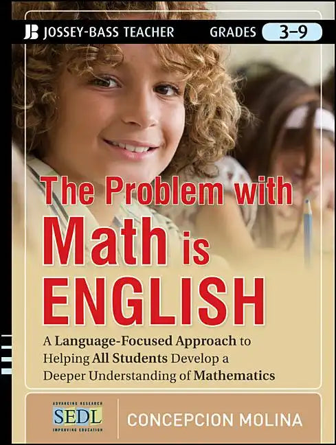 The Problem with Math Is English: A Language-Focused Approach to Helping All Students Develop a Deeper Understanding of Mathematics - Paperback