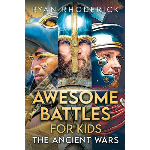 Awesome Battles for Kids: The Ancient Wars - Paperback
