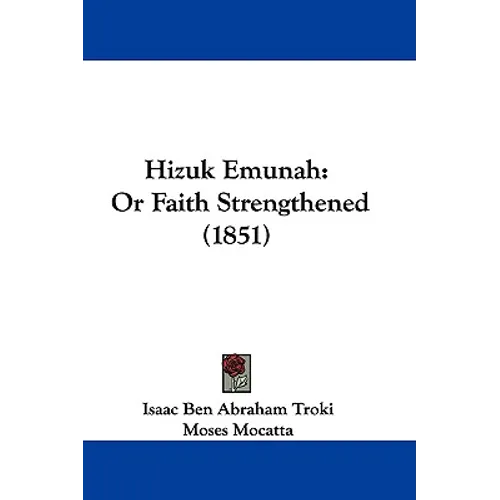 Hizuk Emunah: Or Faith Strengthened (1851) - Hardcover