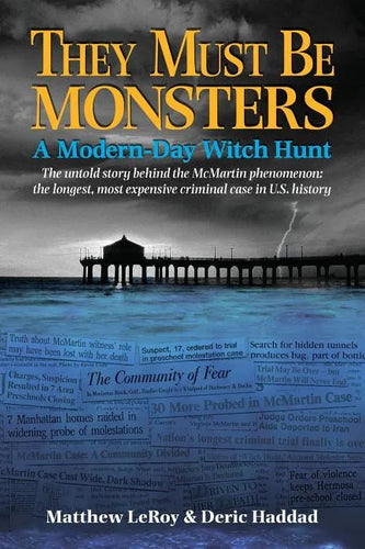 They Must Be Monsters: A Modern-Day Witch Hunt - The untold story of the McMartin Phenomenon: the longest, most expensive criminal case in U.S. histor - Paperback