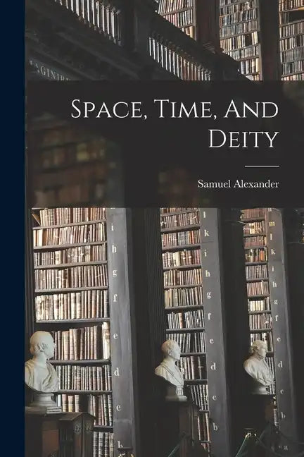 Space, Time, And Deity - Paperback