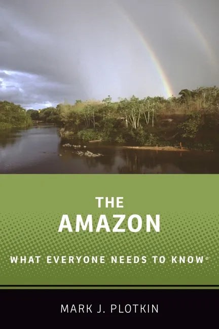 The Amazon: What Everyone Needs to Know(r) - Paperback