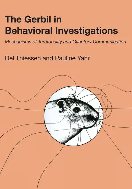 The Gerbil in Behavioral Investigations: Mechanisms of Territoriality and Olfactory Communication - Paperback