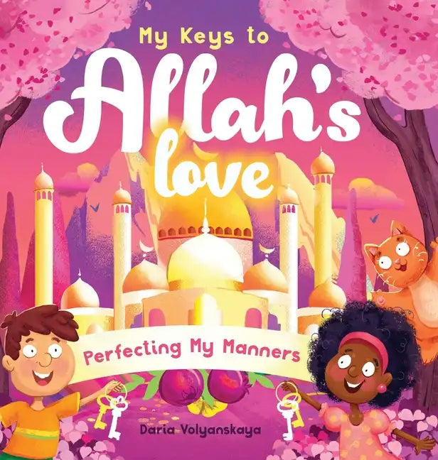 My Keys to Allah's Love: Perfecting My Manners - Hardcover