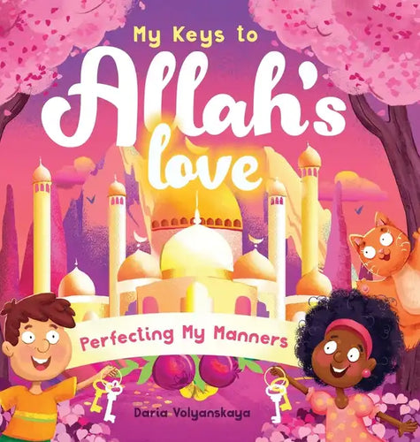 My Keys to Allah's Love: Perfecting My Manners - Hardcover