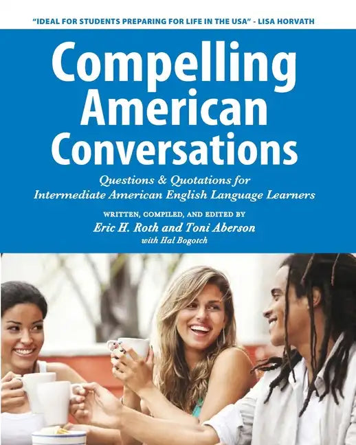 Compelling American Conversations: Questions & Quotations for Intermediate American English Language Learners - Paperback