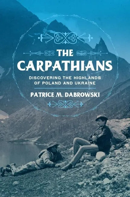 Carpathians: Discovering the Highlands of Poland and Ukraine - Hardcover