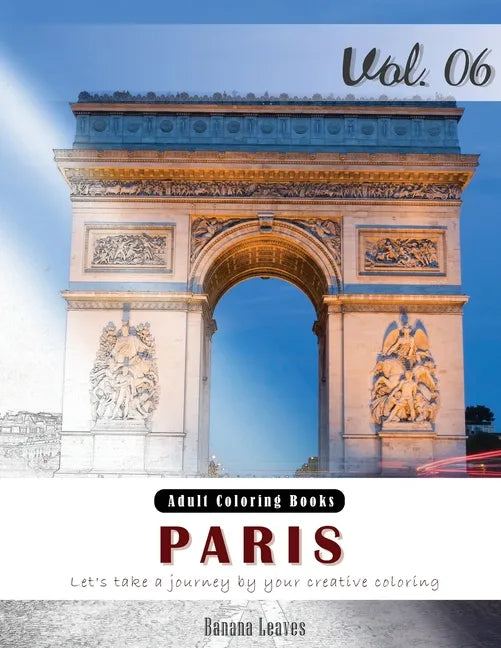 Paris: Romantic Place Grey Scale Photo Adult Coloring Book, Mind Relaxation Stress Relief Coloring Book Vol6.: Series of colo - Paperback