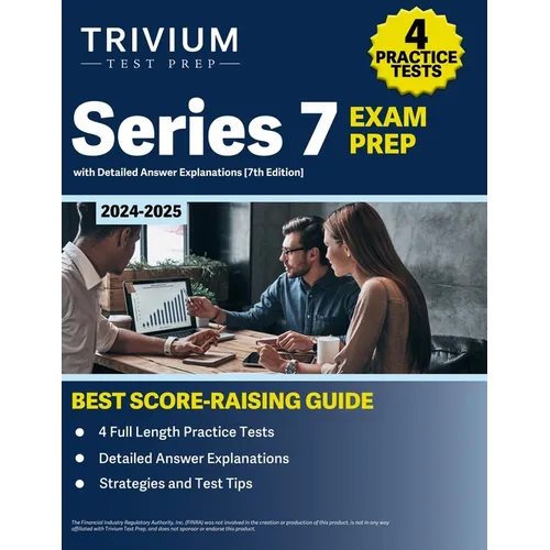 Series 7 Exam Prep 2024-2025: 4 Practice Tests with Detailed Answer Explanations Book [7th Edition] - Paperback
