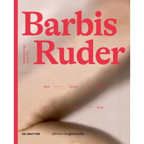 Barbis Ruder. Werk - Zyklus - Kper / Work - Cycle - Body - Paperback