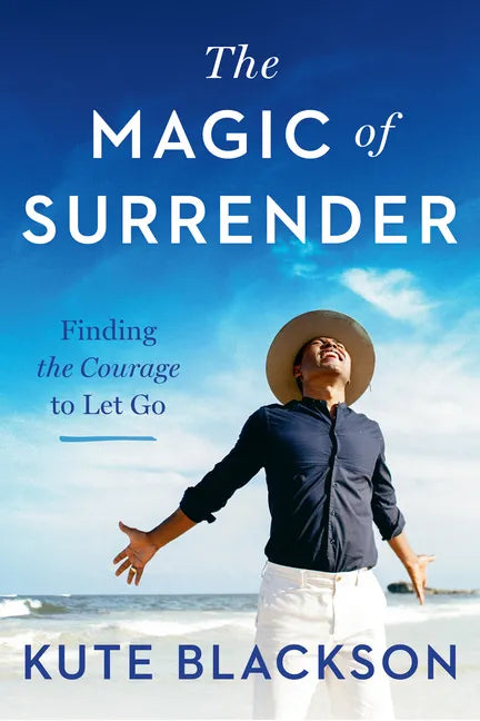 The Magic of Surrender: Finding the Courage to Let Go - Paperback