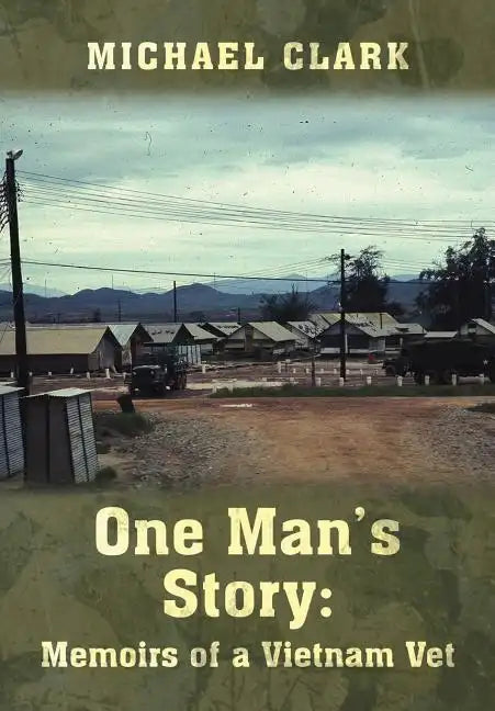 One Man's Story: Memoirs of a Vietnam Vet - Hardcover