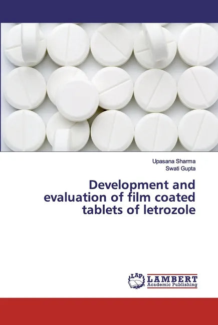 Development and evaluation of film coated tablets of letrozole - Paperback