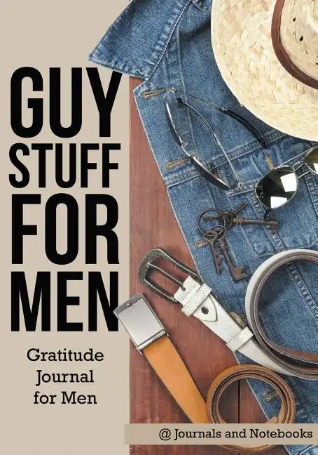 Guy Stuff for Men. Gratitude Journal for Men - Paperback