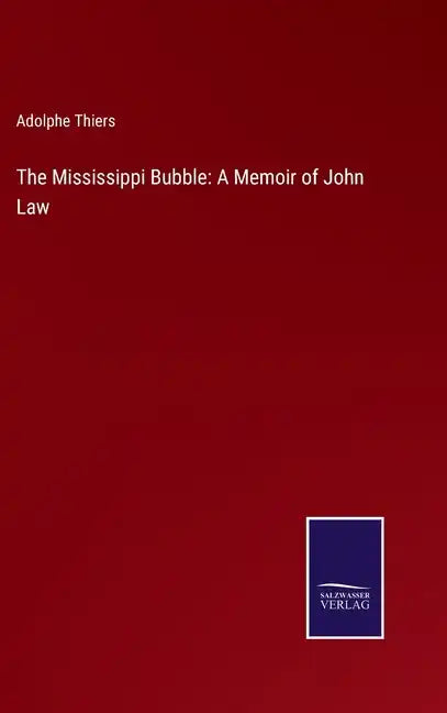 The Mississippi Bubble: A Memoir of John Law - Hardcover