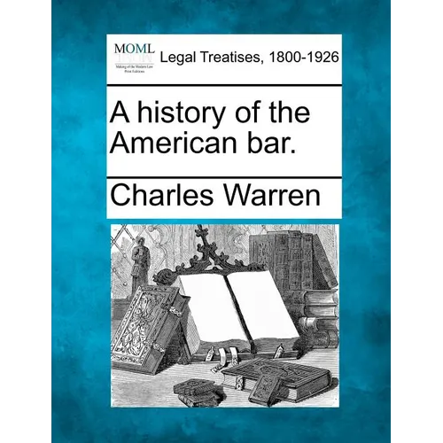 A history of the American bar. - Paperback