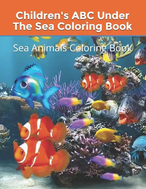 Children's ABC Under The Sea Coloring Book: Sea Animals Coloring Book - Paperback