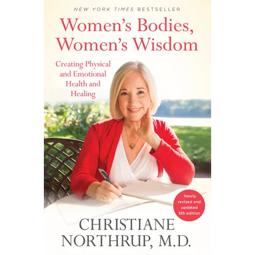 Women's Bodies, Women's Wisdom: Creating Physical and Emotional Health and Healing (Newly Updated and Revised 5th Edition) - Paperback