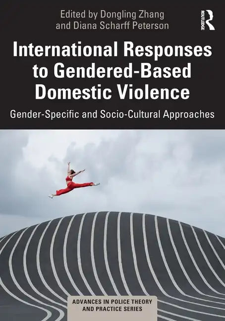 International Responses to Gendered-Based Domestic Violence: Gender-Specific and Socio-Cultural Approaches - Paperback
