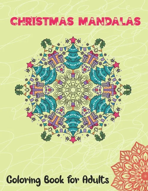 Christmas Mandalas Coloring Book for Adults: Thrilling Christmas Coloring Book for Men, Women, Teens, Boys, Girls, Mom and young adults. Its Featuring - Paperback