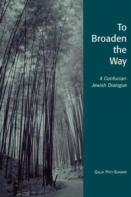 To Broaden the Way: A Confucian-Jewish Dialogue - Paperback