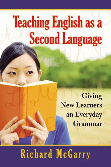 Teaching English as a Second Language: Giving New Learners an Everyday Grammar - Paperback