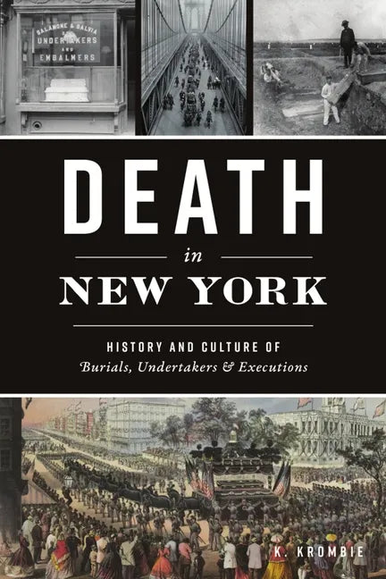 Death in New York: History and Culture of Burials, Undertakers and Executions - Paperback