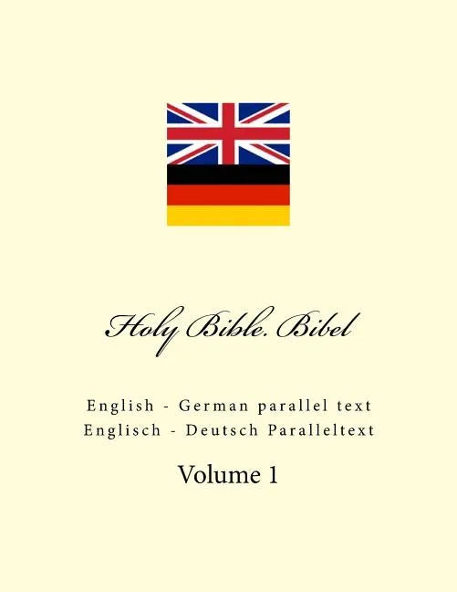 Holy Bible. Bibel: English - German parallel text. Englisch - Deutsch Paralleltext - Paperback