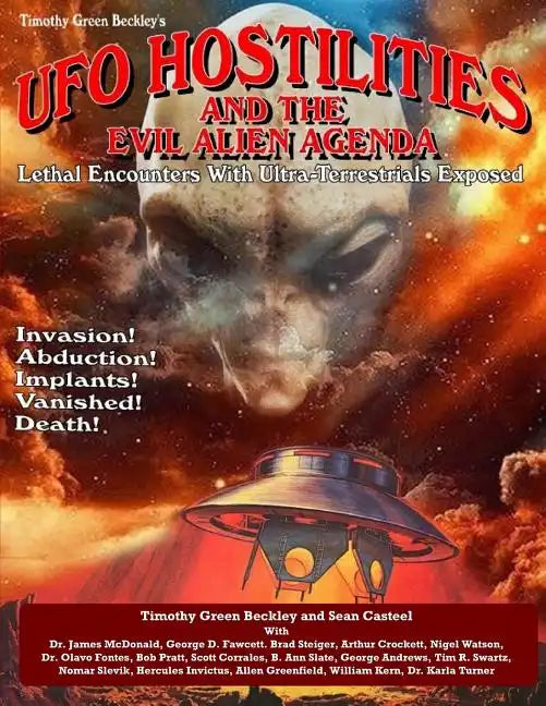 UFO Hostilities And The Evil Alien Agenda: Lethal Encounters With Ultra-Terrestrials Exposed - Paperback