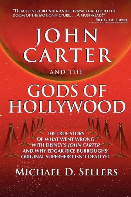 John Carter and the Gods of Hollywood: How the sci-fi classic flopped at the box office but continues to inspire fans and filmmakers - Paperback