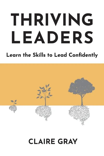 Thriving Leaders: Learn the Skills to Lead Confidently - Paperback